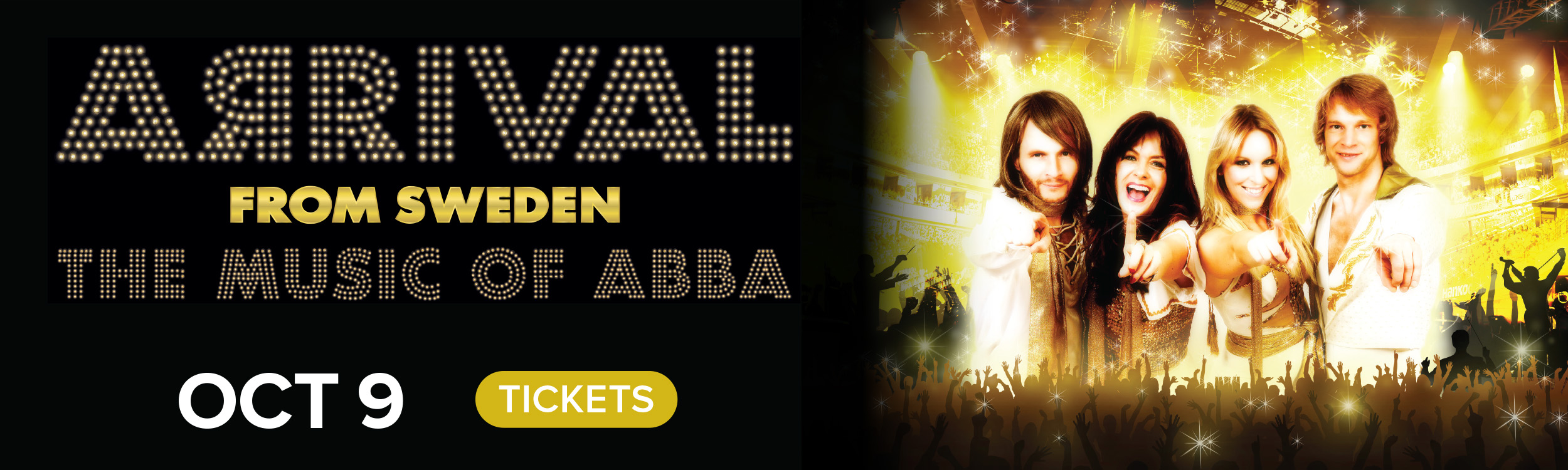 Arrival From Sweden: The Music of ABBA. October 9, 2025. Get Tickets.