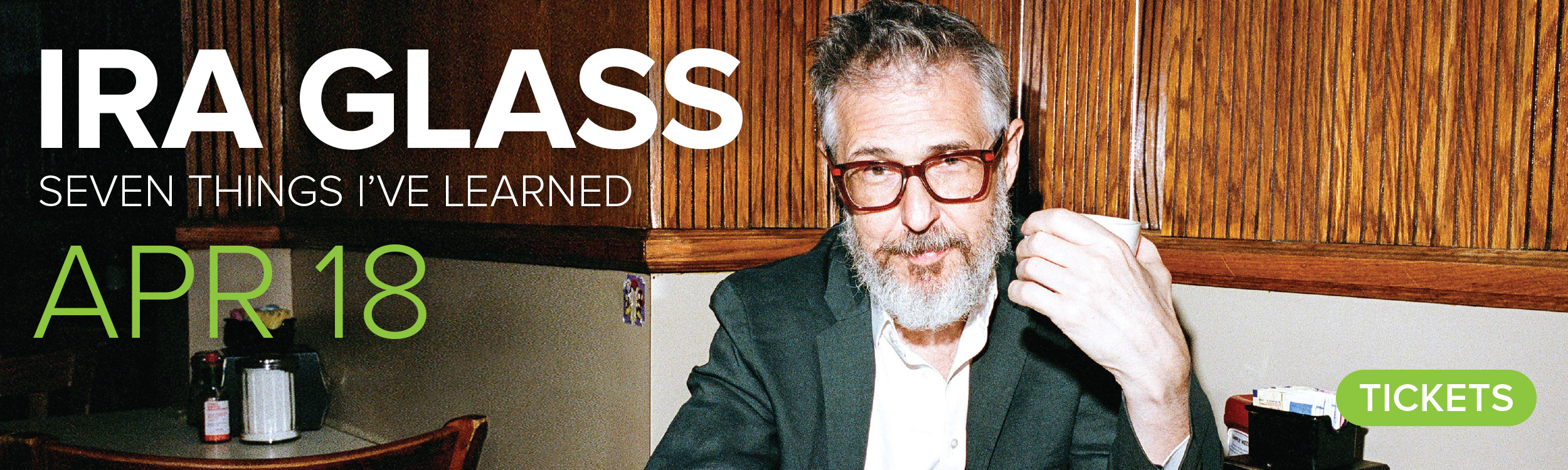 Ira Glass. April 18, 2026. Get Tickets.